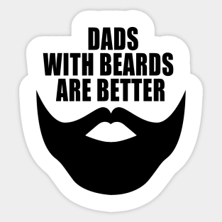 Dads with beards are better Sticker